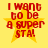 Four identical pixelated images of a yellow star with red text reading "I want to be a super STA!" on a solid yellow background.