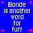 Blue background with white pixelated text reading "Blonde is another word for fun!" and pink plus signs scattered throughout.