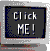 12 pixelated frames showing a dark gray screen with white text that cycles through partial and full 'Click ME!' phrases