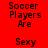 Red background with black text reading "Soccer Players Are Sexy" in four repeated , each showing a different glowing effect on the central text block