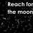 Black background with white pixelated text reading 'Reach for the moon even if you miss the stars you'll be among' scattered across the frame.