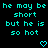 Cyan pixelated text on black background repeats 'he may be he may be short short but he is but he is so hot so hot' with two cyan hearts below.