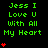 Green text reads "Jess I Love U With All My Heart" on black background with red heart symbols varying in quantity and position across frames.