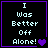 Four identical black square with purple borders display white pixelated text reading "I Was Better Off Alone!" followed by a heart symbol