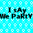 Pixelated cyan background with white circular patterns and black text reading "I say We Party" repeated twice.