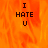 A static image with orange flame-like background and black text reading "I HATE U" in three lines.