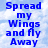 Blue pixelated text reads 'Spread my Wings and Fly Away' on a light blue gradient background with white cloud-like shapes.