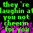 Green pixelated text on black background with pink glitch effects, repeating 'they're laughin at you not cheerin for you' in two