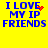 Yellow background with blue text reading "I LOVE MY IP FRIENDS" and red pixelated heart or starburst effects near the word LOVE in different frames.