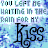 Blue background with white text reading "YOU LEFT ME WAITING IN THE RAIN FOR MY" and black cursive "Kiss" repeated across the image.