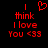 Red pixelated text on black background reads 'I think I love you <33' with a heart symbol replacing 'love' in the first frame.