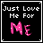 Black square icon with white border containing text "Just Love Me For" in pixelated font above pink stylized "ME" letters.