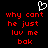 Black background with red pixelated text reading 'why cant he just luv me bok' and a white heart outline above the left side of the text.