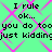 Green background with pink diamond pattern and repeated black text reading "I rule ok... you do too just kidding" in pixelated font.