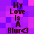 Pixelated text 'My Love Is A Blur' with a heart symbol on a purple-pink pixel background, displayed in two vertical