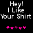 Pixelated text 'Hey! I Like Your Shirt' appears twice on black background with pink heart symbols below.
