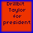 Four identical orange squares with blue borders display "Drillbit Taylor for president" text in dark pixelated font.