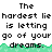 Pixelated text repeats 'The hardest lie is letting go of your dreams.' across three with green wave-like borders