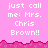 Pixelated pink background with white text reading "just call me: Mrs. Chris Brown!!" repeated across multiple , bordered by a jagged magenta line