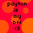 Red background with orange circles and black text reading 'payton is my bff <3' in four identical quadrants.