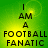 Green background with yellow gradient center displaying text "I AM A FOOTBALL FANATIC" in black pixelated font.