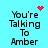 Pixelated text reads 'You're Talking To Amber' on cyan background with red heart and dot animations.
