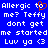 Blue background with white pixelated text reading 'Allergic to me? Teffy dont get me started Luv ya <3' and a red heart symbol replacing the letter O in 'to'.