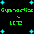 Green pixelated text repeats 'Gymnastics is LIFE!' on a black background with cyan stars, no visible animation changes.