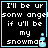 Black background with light blue border, white pixelated text reading "I'll be ur sonw angel if u'll be my snowman" and a small animated light blue snowflake icon.