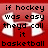 Red background with pixelated black text reading 'if hockey was easy they'd call it basketball' over two white blurred shapes.
