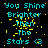 Pixelated cyan text reads "You Shine Brighter Then The Stars <3" on black background with scattered yellow pixels, animated with shifting yellow pixel clusters.