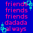 Blue background with repeated pink text 'friends', 'dadada', and 'al ways' alongside green square outlines in various positions.