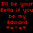 Red pixelated text on black background reads "I'll be your Bella if you be my Edward" with heart symbols below, displayed in two identical side-by-side