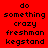 Red background with black text arranged in a pattern, displaying repeated phrases 'do something crazy freshman kegstand' across multiple and