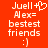 Red background with white pixelated text and symbols: 'Juell + Alex= bestest friends :]' on left, same text without heart symbol on right.