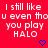 Red background with repeated white text "I still like u even thou you play HALO" and blue heart symbols, some hearts change to downward arrows.