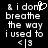 Pixelated text reads "i don't breathe the way i used to" with a heart symbol replacing 'don't' in one frame, and '<3' at bottom.
