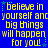 Blue background with yellow pixelated text reading 'believe in yourself and big things will happen for you!' and small green stars.