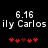 Pixelated text and red heart symbols on black background, with two identical side-by-side layouts showing '6.16' above 'ily Carlos' and five red hearts below.