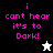 Pixelated text reads "i cant hear it's to Dork!" in pink on black, white, and gray backgrounds with a star-shaped icon below.