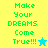 Pixelated text 'Make Your DREAMS Come True!!!' with star symbols on yellow, cyan, and green backgrounds.