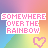 Pixelated 'SOMETHING OVER THE RAINBOW' text with rainbow gradient background and heart symbols in various colors.
