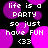 Pixelated text and shapes on black background with purple and pink circles, displaying 'life is a PARTY so just have FUN <33' in white block letters.