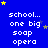 Blue background with white pixelated text reading "school... one big soap opera" repeated in a , surrounded by yellow and blue stars