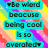 Rainbow striped background with white sparkles and cyan text reading 'Be weird because being cool is so overrated.'