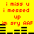 Yellow background with red pixelated text repeating 'i miss u i messed up im sry AAF' and black horizontal bars in two , animated to shift positions
