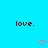 A static image with a bright cyan background displaying multiple instances of the word 'love.' in black text and pink heart symbols arranged in a pattern