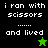 Pixelated text reads "i ran with scissors and lived" on black, green, and dark green backgrounds with a star icon changing from green to black.