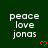 Dark green background with white text reading "peace love jonas" and orange pixelated hearts, arranged in a pattern