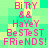 Pixelated text in pink and white on a green pixel background, repeating 'BiTtY & HaYeY BeSTeST FRieNDS!' with alternating capitalization